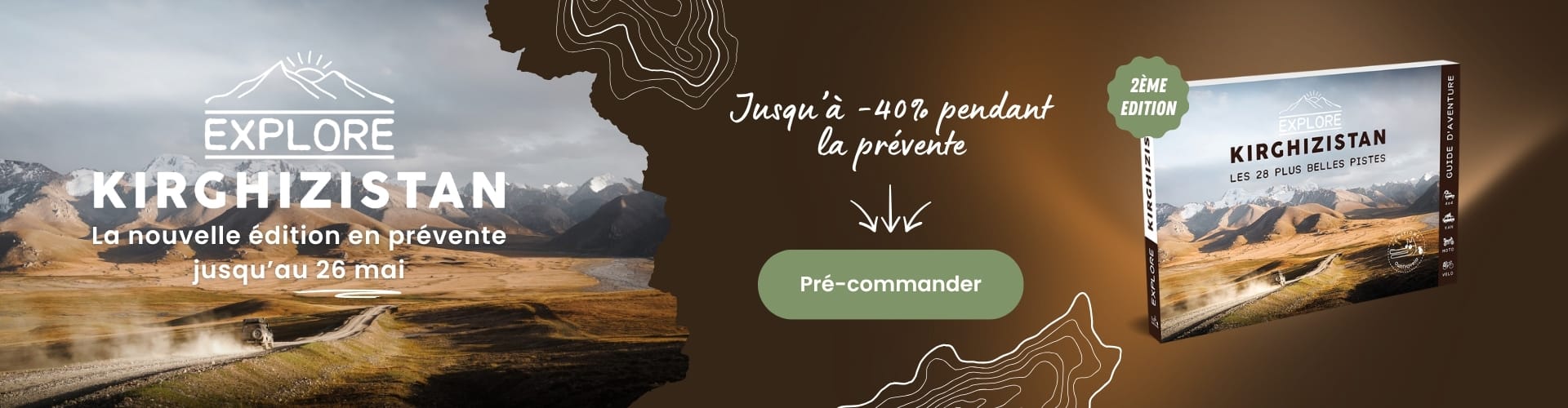 Bannière promotionnelle pour un livre de voyage Explorer le Kirghizistan avec des paysages de montagne, offrant une réduction de précommande allant jusqu'à 40 % avant le 26 mai. Un bouton vert "Pré-commander" est présent. Le texte est en français.